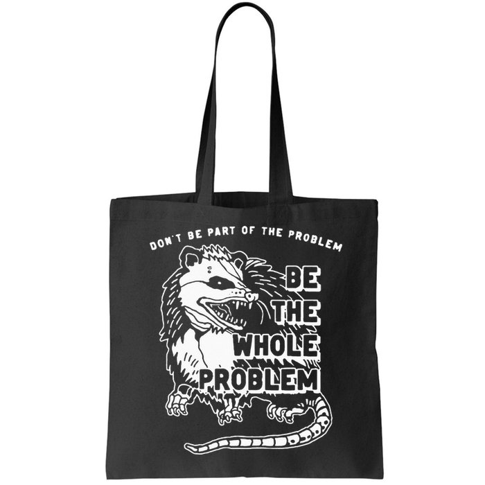 Possum Don't Be Part Of The Problem Be The Entire Problem Bag