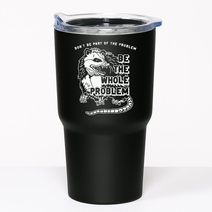 Possum Don't Be Part Of The Problem Be The Entire Problem Tumbler
