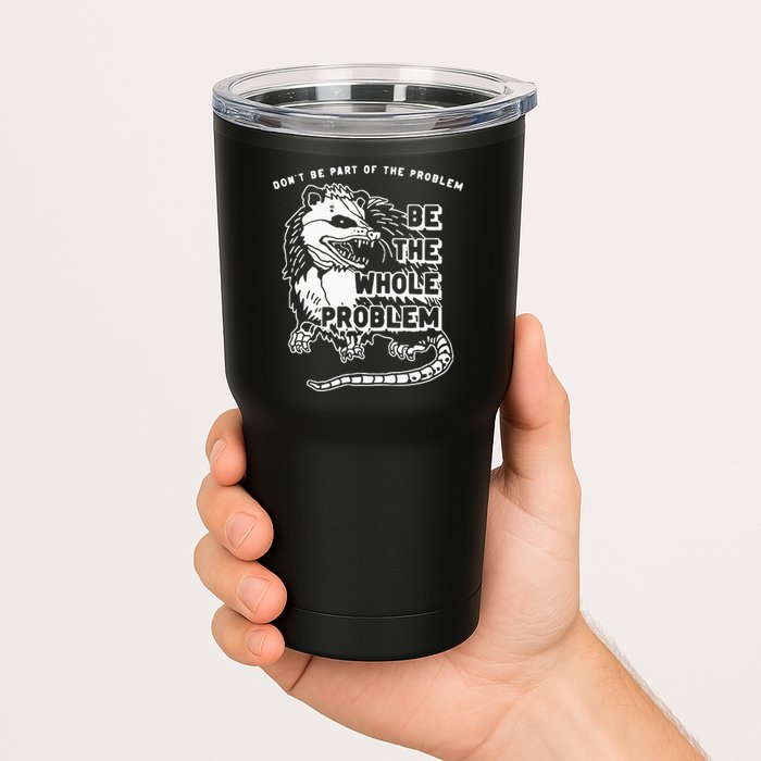 Possum Don't Be Part Of The Problem Be The Entire Problem Tumbler