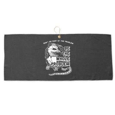Possum Don't Be Part Of The Problem Be The Entire Problem Large Microfiber Waffle Golf Towel