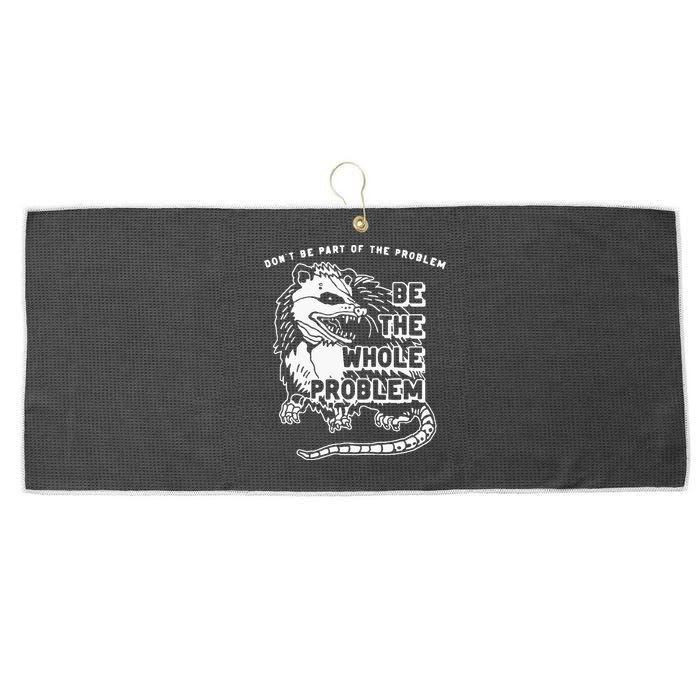 Possum Don't Be Part Of The Problem Be The Entire Problem Large Microfiber Waffle Golf Towel
