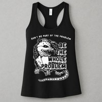 Possum Don't Be Part Of The Problem Be The Entire Problem Womens Tank Top