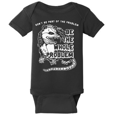 Possum Don't Be Part Of The Problem Be The Entire Problem Baby Bodysuit