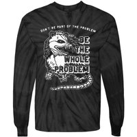 Possum Don't Be Part Of The Problem Be The Entire Problem Tie-Dye Long Sleeve Shirt