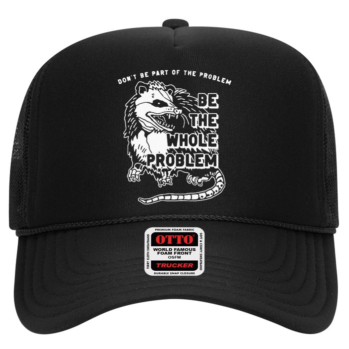 Possum Don't Be Part Of The Problem Be The Entire Problem Trucker Hat