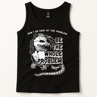Possum Don't Be Part Of The Problem Be The Entire Problem Tank Top