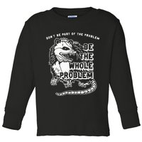 Possum Don't Be Part Of The Problem Be The Entire Problem Toddler Long Sleeve Shirt
