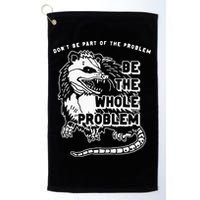 Possum Don't Be Part Of The Problem Be The Entire Problem Golf Towel