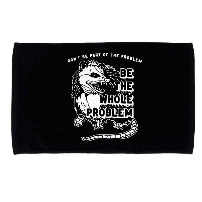 Possum Don't Be Part Of The Problem Be The Entire Problem Microfiber Hand Towel