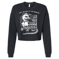 Possum Don't Be Part Of The Problem Be The Entire Problem Cropped Pullover Crew