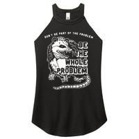Possum Don't Be Part Of The Problem Be The Entire Problem Women's Perfect Tri Rocker Tank