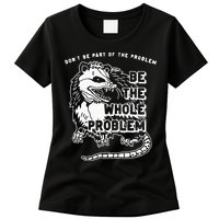 Possum Don't Be Part Of The Problem Be The Entire Problem Womens T-Shirt