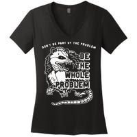 Possum Don't Be Part Of The Problem Be The Entire Problem Women's V-Neck T-Shirt