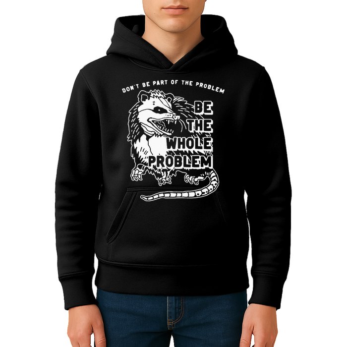 Possum Don't Be Part Of The Problem Be The Entire Problem Kids Hoodie