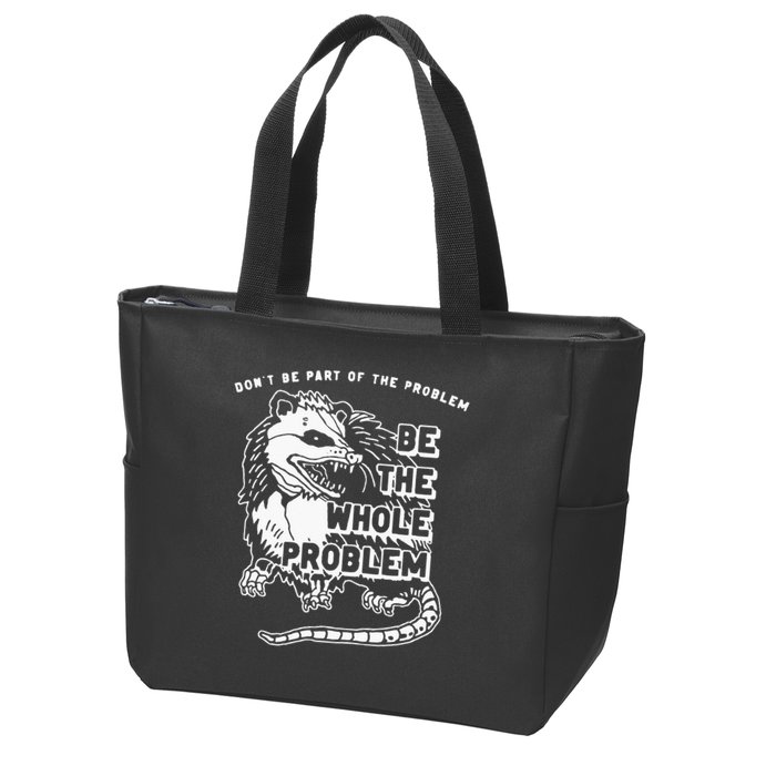 Possum Don't Be Part Of The Problem Be The Entire Problem Zip Tote Bag