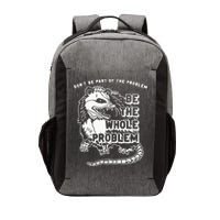 Possum Don't Be Part Of The Problem Be The Entire Problem Vector Backpack