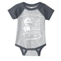 Possum Don't Be Part Of The Problem Be The Entire Problem Infant Baby Jersey Bodysuit