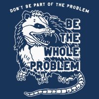 Possum Don't Be Part Of The Problem Be The Entire Problem Infant Baby Jersey Bodysuit
