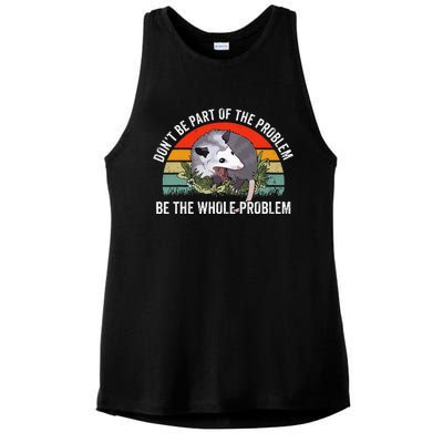 Possum DonT Be Part Of The Problem Be The Whole Problem Ladies PosiCharge Tri-Blend Wicking Tank