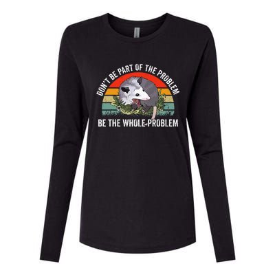 Possum DonT Be Part Of The Problem Be The Whole Problem Womens Cotton Relaxed Long Sleeve T-Shirt