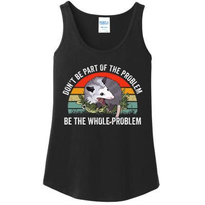 Possum DonT Be Part Of The Problem Be The Whole Problem Ladies Essential Tank