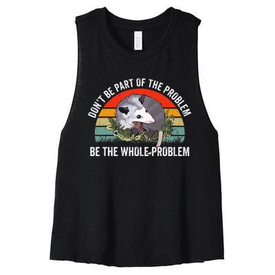 Possum DonT Be Part Of The Problem Be The Whole Problem Women's Racerback Cropped Tank