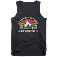 Possum DonT Be Part Of The Problem Be The Whole Problem Tank Top