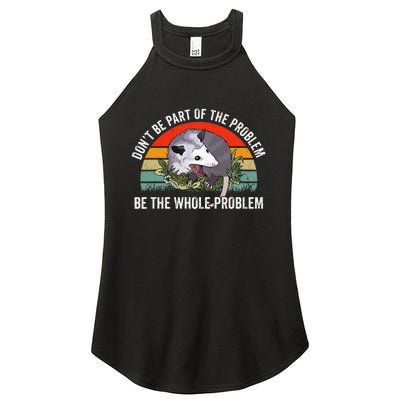 Possum DonT Be Part Of The Problem Be The Whole Problem Women's Perfect Tri Rocker Tank