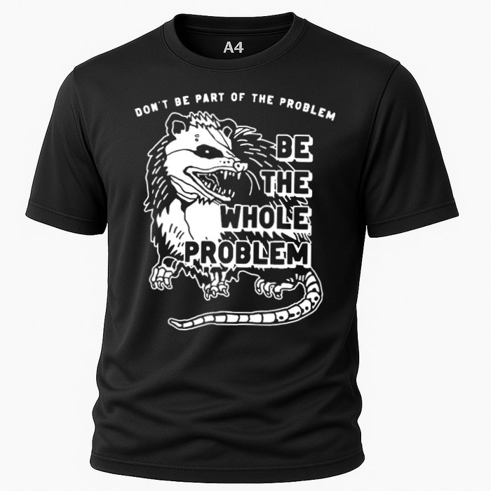 Possum Don't Be Part Of The Problem Be The Entire Problem Performance Shirt