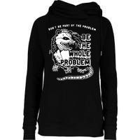 Possum Don't Be Part Of The Problem Be The Entire Problem Womens Funnel Neck Pullover Hood