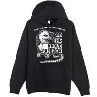 Possum Don't Be Part Of The Problem Be The Entire Problem Premium Pullover Hoodie
