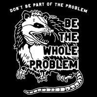 Possum Don't Be Part Of The Problem Be The Entire Problem Mousepad