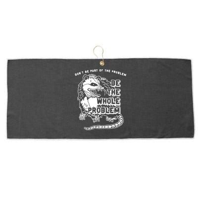 Possum Don't Be Part Of The Problem Be The Entire Problem Large Microfiber Waffle Golf Towel