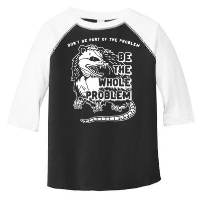 Possum Don't Be Part Of The Problem Be The Entire Problem Toddler Fine Jersey T-Shirt