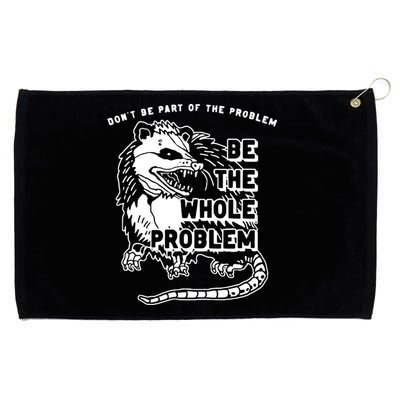 Possum Don't Be Part Of The Problem Be The Entire Problem Grommeted Golf Towel