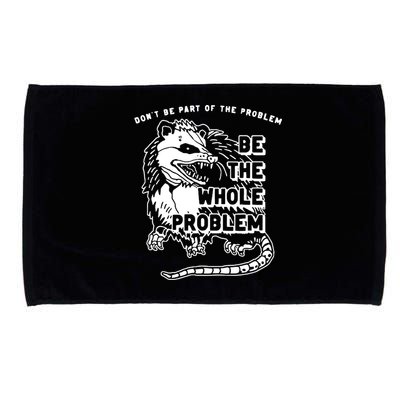 Possum Don't Be Part Of The Problem Be The Entire Problem Microfiber Hand Towel