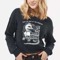 Possum Don't Be Part Of The Problem Be The Entire Problem Cropped Pullover Crew