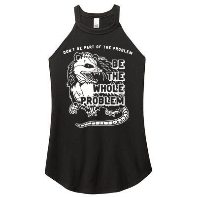 Possum Don't Be Part Of The Problem Be The Entire Problem Women's Perfect Tri Rocker Tank