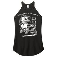 Possum Don't Be Part Of The Problem Be The Entire Problem Women's Perfect Tri Rocker Tank