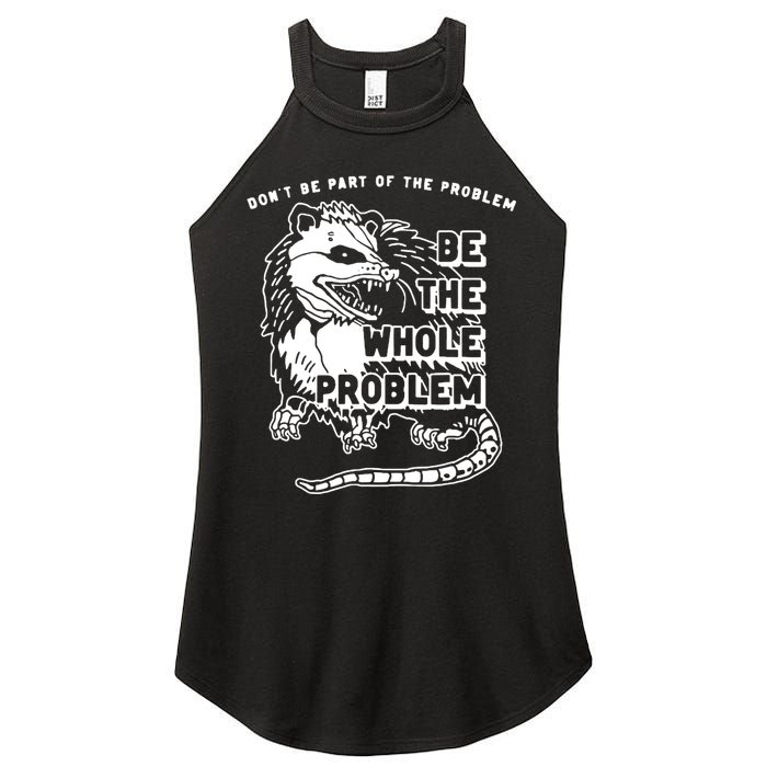 Possum Don't Be Part Of The Problem Be The Entire Problem Women's Perfect Tri Rocker Tank