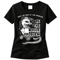 Possum Don't Be Part Of The Problem Be The Entire Problem Womens T-Shirt