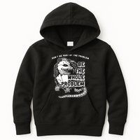 Possum Don't Be Part Of The Problem Be The Entire Problem Kids Hoodie