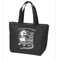 Possum Don't Be Part Of The Problem Be The Entire Problem Zip Tote Bag