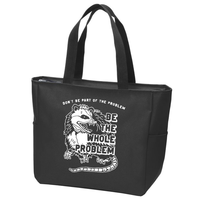 Possum Don't Be Part Of The Problem Be The Entire Problem Zip Tote Bag