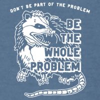 Possum Don't Be Part Of The Problem Be The Entire Problem Garment-Dyed Sweatshirt