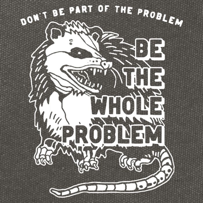 Possum Don't Be Part Of The Problem Be The Entire Problem Cotton Canvas Backpack