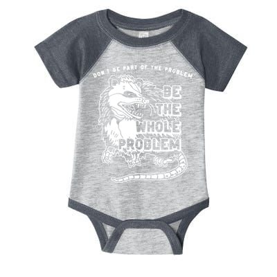 Possum Don't Be Part Of The Problem Be The Entire Problem Infant Baby Jersey Bodysuit