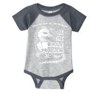 Possum Don't Be Part Of The Problem Be The Entire Problem Infant Baby Jersey Bodysuit