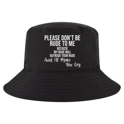 Please Dont Be Rude To Me Ill Make You Cry Funny Cool Comfort Performance Bucket Hat