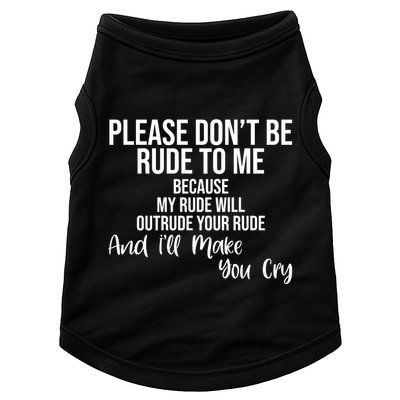 Please Dont Be Rude To Me Ill Make You Cry Funny Doggie Tank